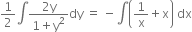 1 half integral fraction numerator 2 straight y over denominator 1 plus straight y squared end fraction dy space equals space minus integral open parentheses 1 over straight x plus straight x close parentheses space dx