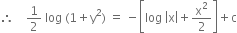 therefore space space space space 1 half space log space left parenthesis 1 plus straight y squared right parenthesis space equals space minus open square brackets log space open vertical bar straight x close vertical bar plus straight x squared over 2 close square brackets plus straight c