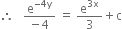 therefore space space space fraction numerator straight e to the power of negative 4 straight y end exponent over denominator negative 4 end fraction space equals space straight e to the power of 3 straight x end exponent over 3 plus straight c