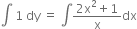 integral space 1 space dy space equals space integral fraction numerator 2 straight x squared plus 1 over denominator straight x end fraction dx