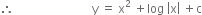 therefore space space space space space space space space space space space space space space space space space space space space space space space space space space straight y space equals space straight x squared space plus log space open vertical bar straight x close vertical bar space plus straight c
