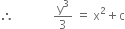 therefore space space space space space space space space space space space space space straight y cubed over 3 space equals space straight x squared plus straight c