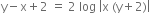 straight y minus straight x plus 2 space equals space 2 space log space open vertical bar straight x space left parenthesis straight y plus 2 right parenthesis close vertical bar

