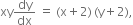 xy dy over dx space equals space left parenthesis straight x plus 2 right parenthesis thin space left parenthesis straight y plus 2 right parenthesis comma