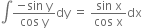 integral fraction numerator negative sin space straight y over denominator cos space straight y end fraction dy space equals space fraction numerator sin space straight x over denominator cos space straight x end fraction dx