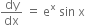 dy over dx space equals space straight e to the power of straight x space sin space straight x
