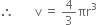 therefore space space space space space space space straight v space equals space 4 over 3 πr cubed