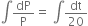 integral dP over straight P equals space integral dt over 20