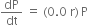 dP over dt space equals space left parenthesis 0.0 space straight r right parenthesis thin space straight P