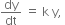 dy over dt space equals space straight k space straight y comma space