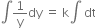integral 1 over straight y dy space equals space straight k integral space dt