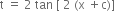straight t space equals space 2 space tan space left square bracket space 2 space left parenthesis straight x space plus straight c right parenthesis right square bracket