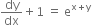 dy over dx plus 1 space equals space straight e to the power of straight x plus straight y end exponent