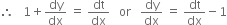 therefore space space space 1 plus dy over dx space equals space dt over dx space space space or space space space dy over dx space equals space dt over dx minus 1