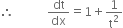 therefore space space space space space space space space space space space dt over dx equals 1 plus 1 over straight t squared