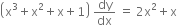 open parentheses straight x cubed plus straight x squared plus straight x plus 1 close parentheses space dy over dx space equals space 2 straight x squared plus straight x