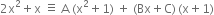2 straight x squared plus straight x space identical to space straight A space left parenthesis straight x squared plus 1 right parenthesis space plus space left parenthesis Bx plus straight C right parenthesis thin space left parenthesis straight x plus 1 right parenthesis