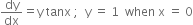 dy over dx equals straight y space tanx space semicolon space space straight y space equals space 1 space space when space straight x space equals space 0