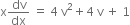 straight x dv over dx space equals space 4 space straight v squared plus 4 space straight v space plus space 1