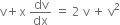 straight v plus straight x space dv over dx space equals space 2 space straight v space plus space straight v squared