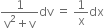 fraction numerator 1 over denominator straight v squared plus straight v end fraction dv space equals space 1 over straight x dx