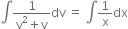 integral fraction numerator 1 over denominator straight v squared plus straight v end fraction dv space equals space integral 1 over straight x dx