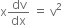 straight x dv over dx space equals space straight v squared