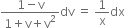 fraction numerator 1 minus straight v over denominator 1 plus straight v plus straight v squared end fraction dv space equals space 1 over straight x dx