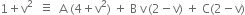 1 plus straight v squared space space identical to space space straight A space left parenthesis 4 plus straight v squared right parenthesis space plus space straight B space straight v thin space left parenthesis 2 minus straight v right parenthesis space plus space straight C left parenthesis 2 minus straight v right parenthesis