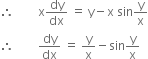 therefore space space space space space space space space straight x dy over dx space equals space straight y minus straight x space sin straight y over straight x
therefore space space space space space space space space dy over dx space equals space straight y over straight x minus sin straight y over straight x