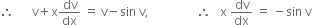 therefore space space space space space space straight v plus straight x dv over dx space equals space straight v minus sin space straight v comma space space space space space space space space space space space space space space space space therefore space space space straight x space dv over dx space equals space minus sin space straight v