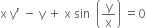 straight x space straight y apostrophe space minus space straight y space plus space straight x space sin space space open parentheses straight y over straight x close parentheses space equals 0