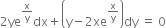 2 ye to the power of straight x over straight y end exponent dx plus open parentheses straight y minus 2 xe to the power of straight x over straight y end exponent close parentheses dy space equals space 0