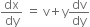 dx over dy space equals space straight v plus straight y dv over dy