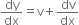 dy over dx equals straight v plus dv over dx