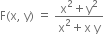 straight F left parenthesis straight x comma space straight y right parenthesis space equals space fraction numerator straight x squared plus straight y squared over denominator straight x squared plus straight x space straight y end fraction