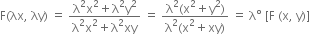 straight F left parenthesis λx comma space λy right parenthesis space equals space fraction numerator straight lambda squared straight x squared plus straight lambda squared straight y squared over denominator straight lambda squared straight x squared plus straight lambda squared xy end fraction space equals space fraction numerator straight lambda squared left parenthesis straight x squared plus straight y squared right parenthesis over denominator straight lambda squared left parenthesis straight x squared plus xy right parenthesis end fraction space equals space straight lambda degree space left square bracket straight F space left parenthesis straight x comma space straight y right parenthesis right square bracket