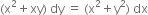 left parenthesis straight x squared plus xy right parenthesis space dy space equals space left parenthesis straight x squared plus straight y squared right parenthesis space dx