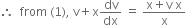 therefore space space from space left parenthesis 1 right parenthesis comma space straight v plus straight x dv over dx space equals space fraction numerator straight x plus straight v space straight x over denominator straight x end fraction