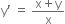straight y apostrophe space equals space fraction numerator straight x plus straight y over denominator straight x end fraction