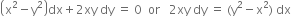 open parentheses straight x squared minus straight y squared close parentheses dx plus 2 xy space dy space equals space 0 space space or space space space 2 xy space dy space equals space left parenthesis straight y squared minus straight x squared right parenthesis space dx