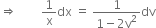 rightwards double arrow space space space space space space space space 1 over straight x dx space equals space fraction numerator 1 over denominator 1 minus 2 straight v squared end fraction dv