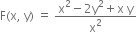 straight F left parenthesis straight x comma space straight y right parenthesis space equals space fraction numerator straight x squared minus 2 straight y squared plus straight x space straight y over denominator straight x squared end fraction