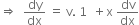 rightwards double arrow space space dy over dx space equals space straight v. space 1 space space plus straight x space dv over dx