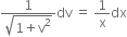 fraction numerator 1 over denominator square root of 1 plus straight v squared end root end fraction dv space equals space 1 over straight x dx