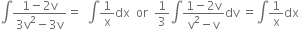 integral fraction numerator 1 minus 2 straight v over denominator 3 straight v squared minus 3 straight v end fraction equals space space integral 1 over straight x dx space space or space space 1 third integral fraction numerator 1 minus 2 straight v over denominator straight v squared minus straight v end fraction dv space equals integral 1 over straight x dx