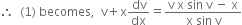 therefore space space left parenthesis 1 right parenthesis space becomes comma space space straight v plus straight x dv over dx equals fraction numerator straight v space straight x space sin space straight v space minus space straight x over denominator straight x space sin space straight v end fraction