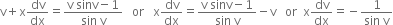 straight v plus straight x dv over dx equals fraction numerator straight v space sinv minus 1 over denominator sin space straight v end fraction space space space or space space space straight x dv over dx equals fraction numerator straight v space sinv minus 1 over denominator sin space straight v end fraction minus straight v space space space or space space straight x dv over dx equals negative fraction numerator 1 over denominator sin space straight v end fraction