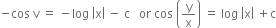 negative cos space straight v space equals space minus log space open vertical bar straight x close vertical bar space minus space straight c space space space or space cos space open parentheses straight y over straight x close parentheses space equals space log space open vertical bar straight x close vertical bar space plus straight c