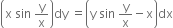 open parentheses straight x space sin space straight y over straight x close parentheses dy space equals open parentheses straight y space sin space straight y over straight x minus straight x close parentheses dx